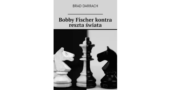 "Bobby Fischer kontra reszta świata" w tłumaczeniu Dariusza Radziejewskiego