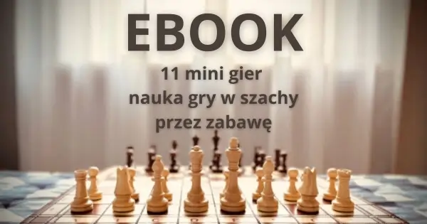 Darmowy Ebook do każdego zamówienia: 11 mini gier nauka gry w szachy przez zabawę